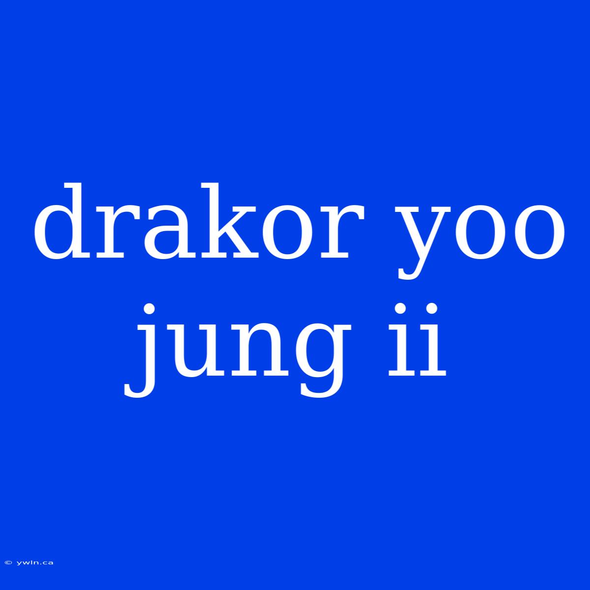 Drakor Yoo Jung Ii