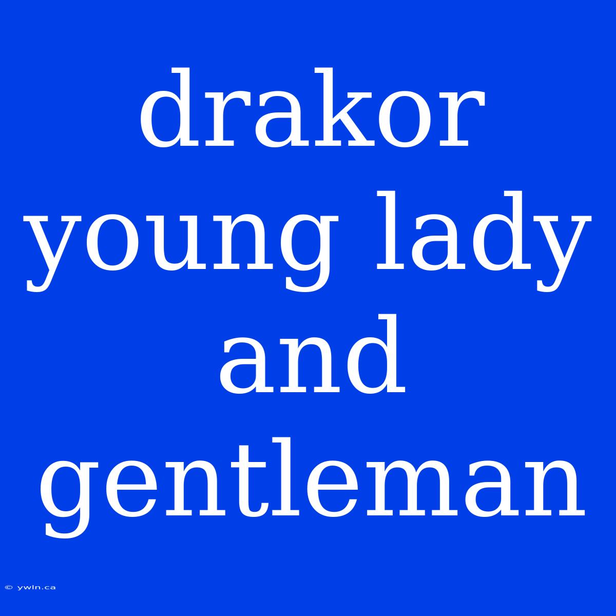 Drakor Young Lady And Gentleman