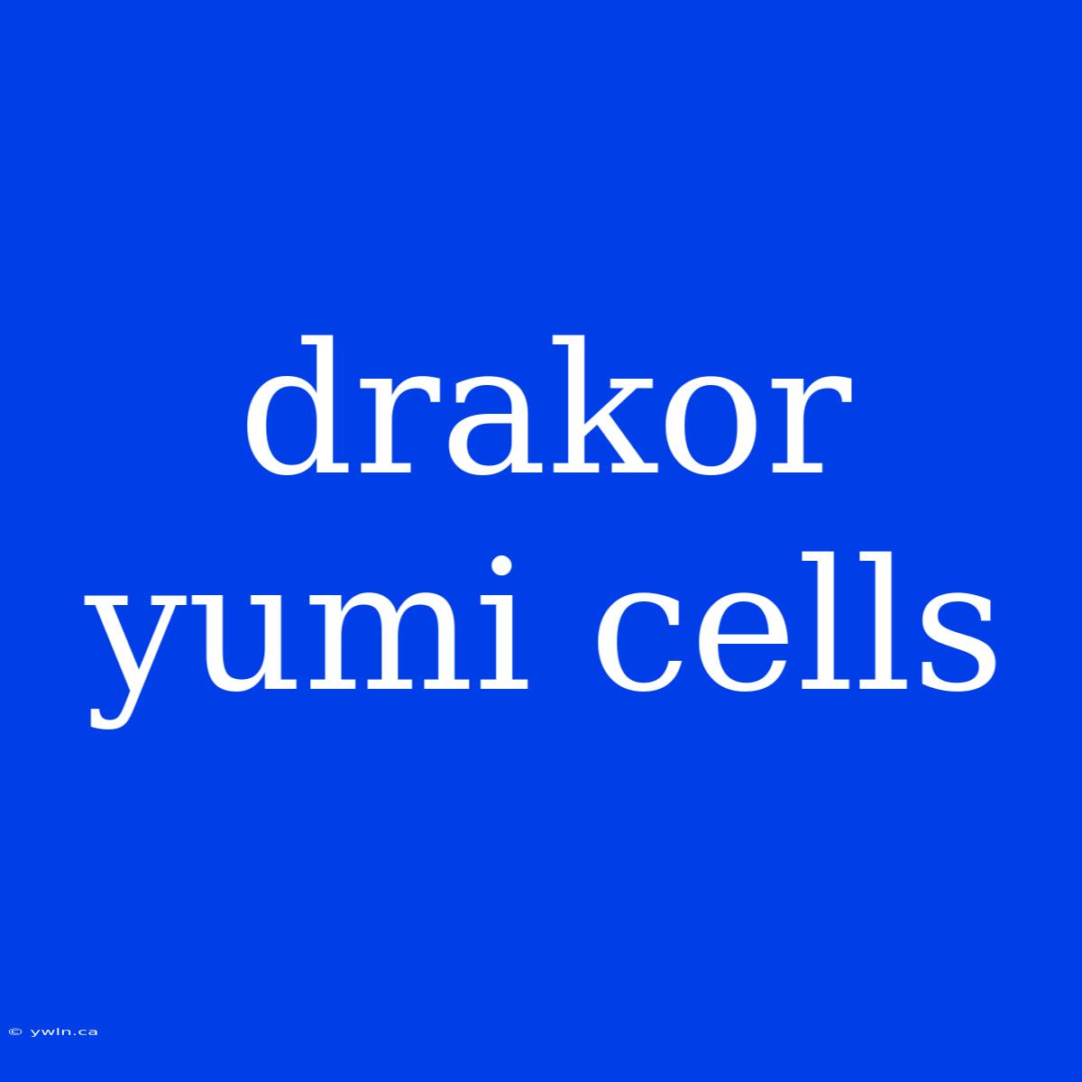 Drakor Yumi Cells