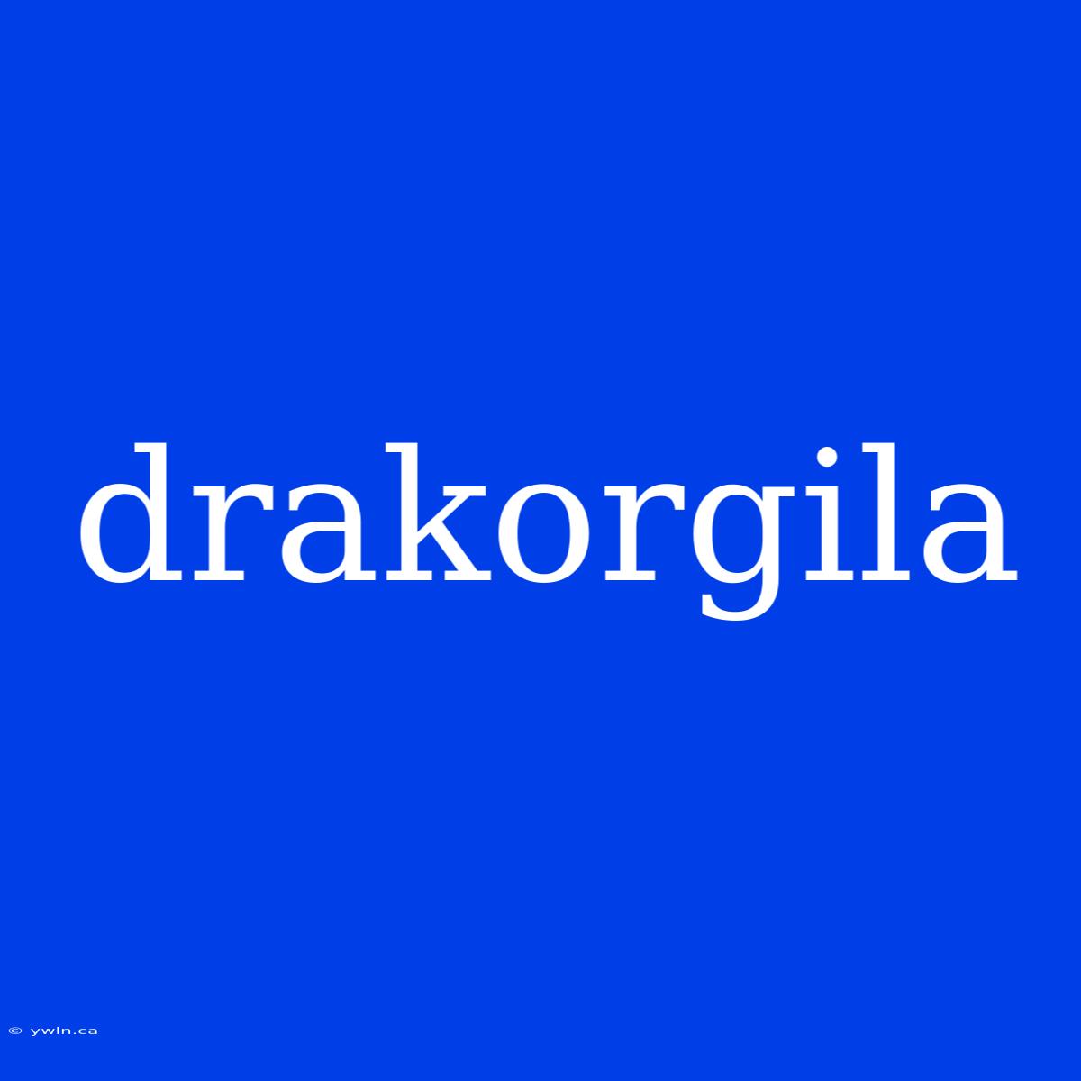 Drakorgila