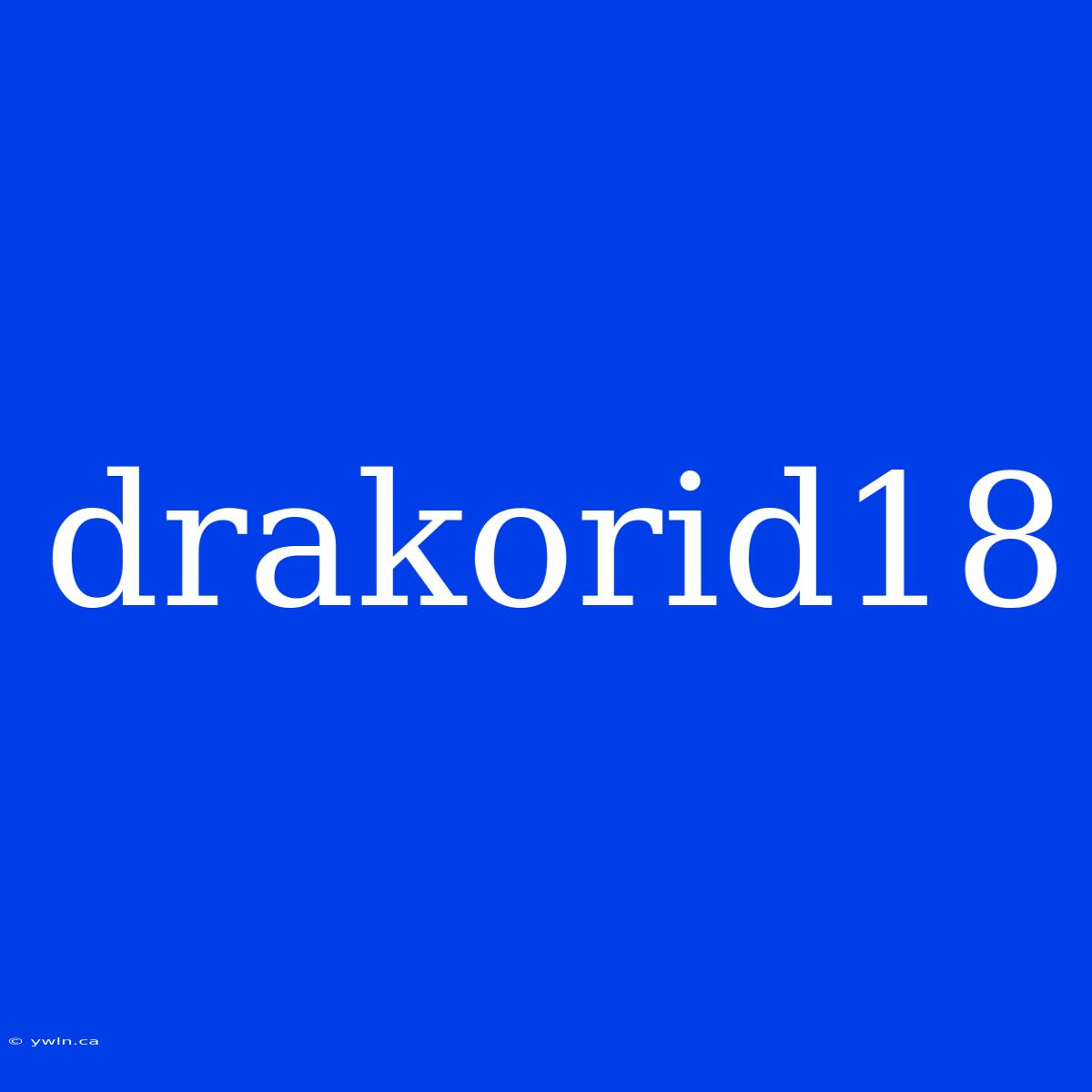 Drakorid18