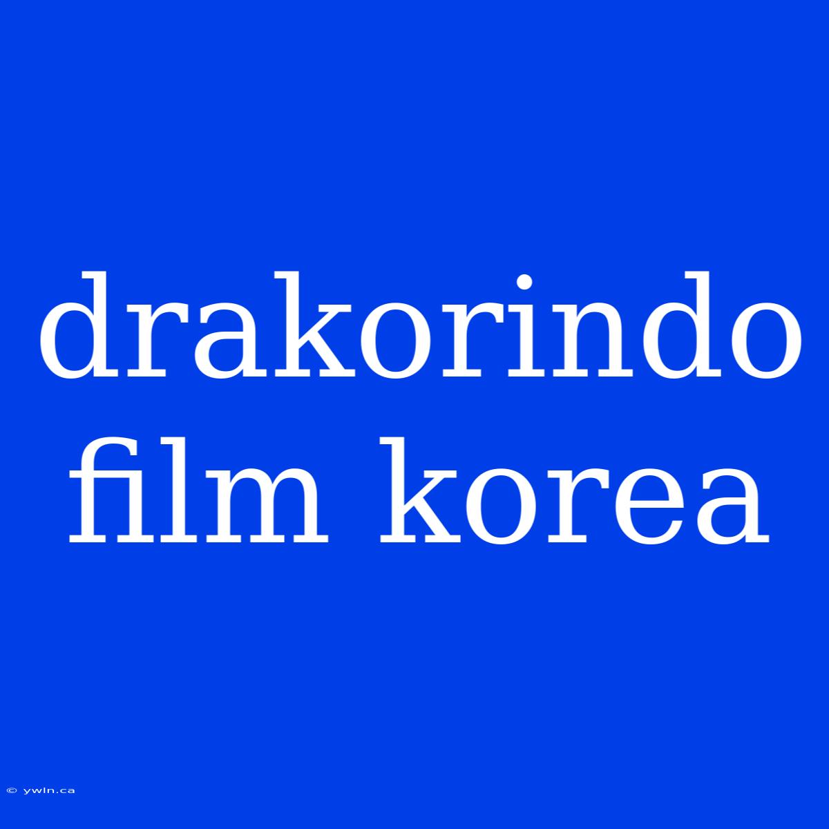 Drakorindo Film Korea