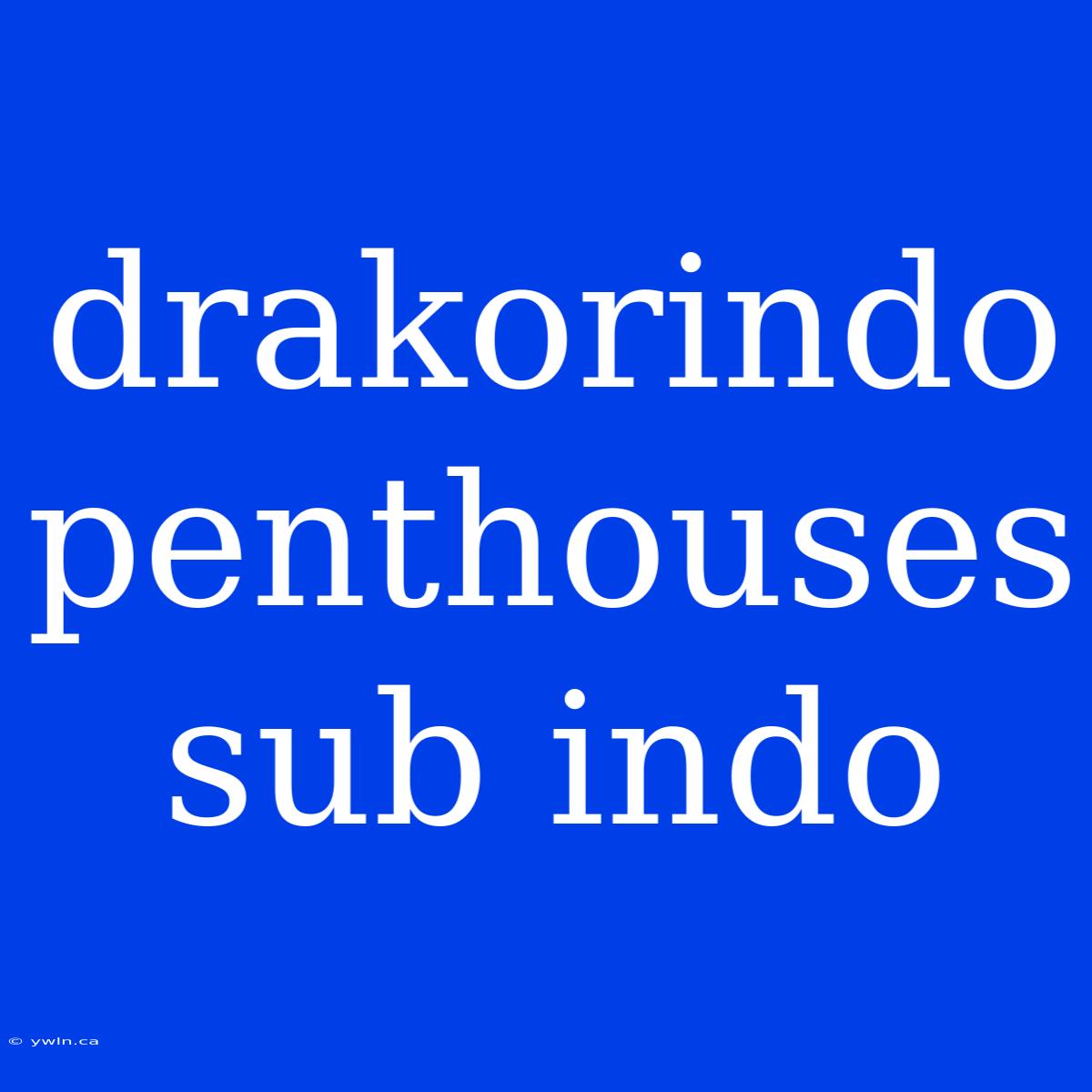 Drakorindo Penthouses Sub Indo