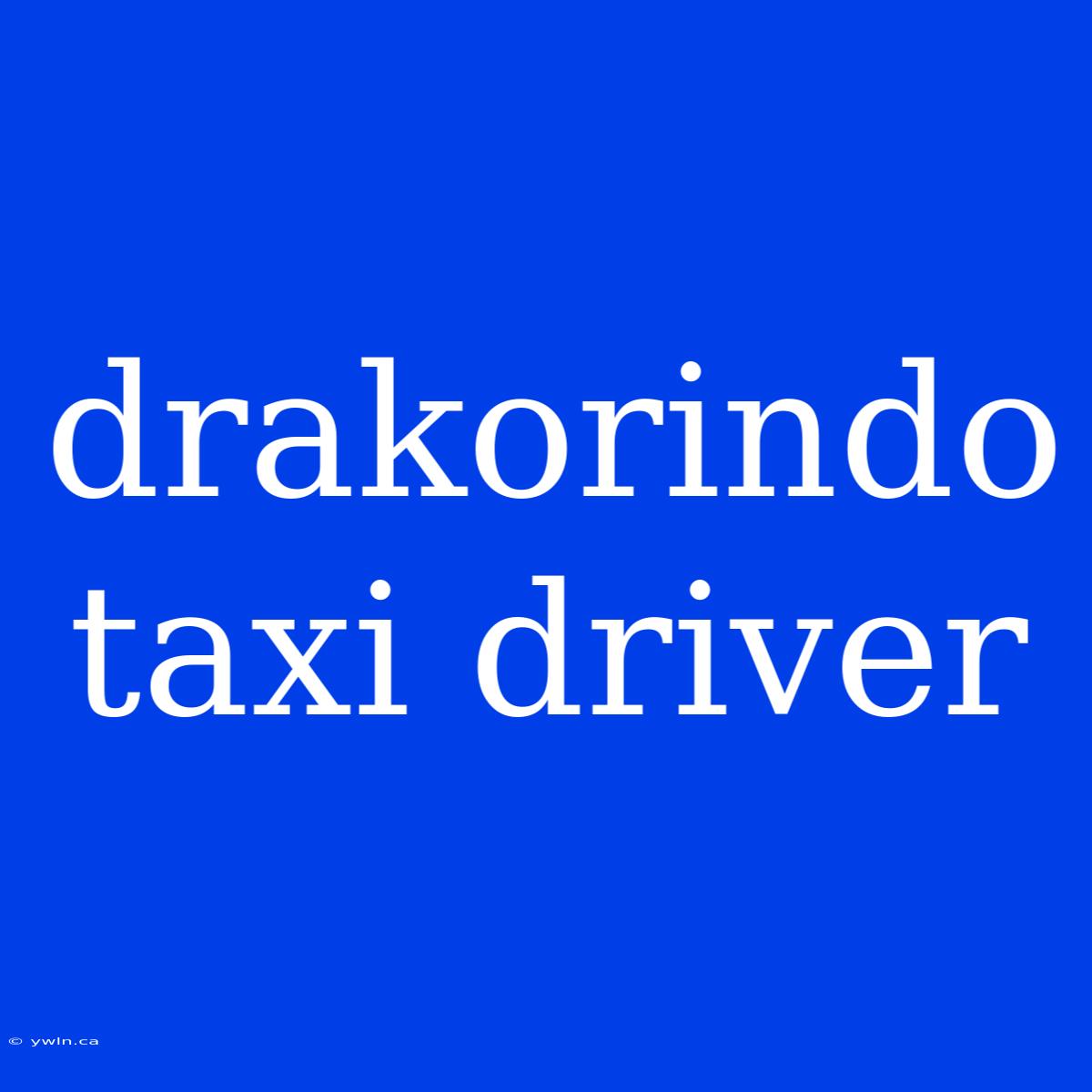 Drakorindo Taxi Driver