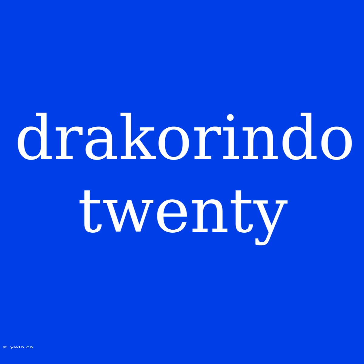 Drakorindo Twenty