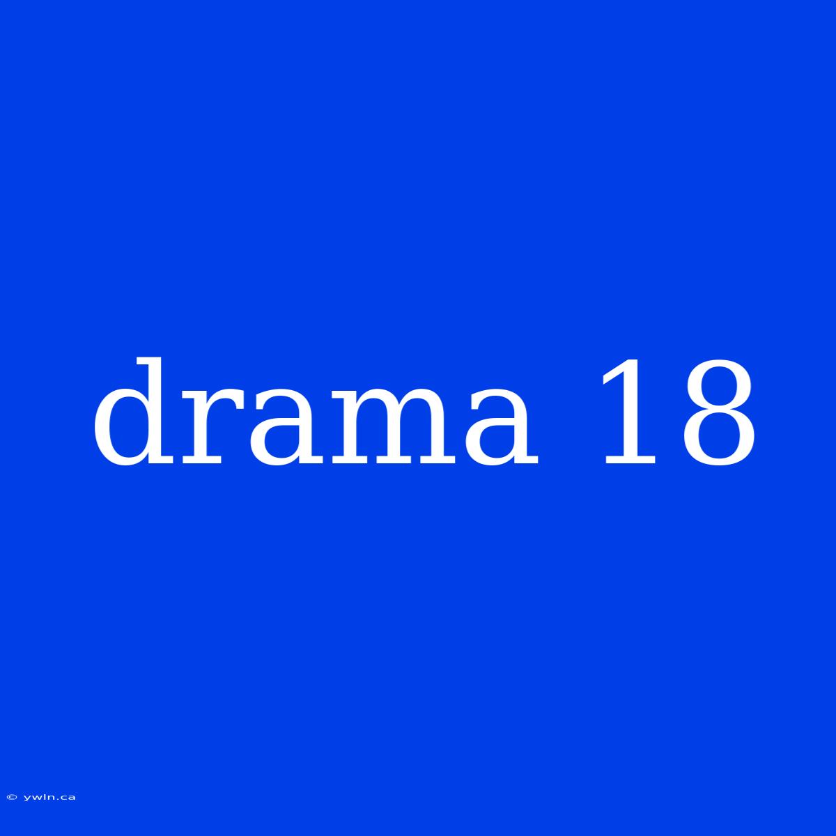 Drama 18