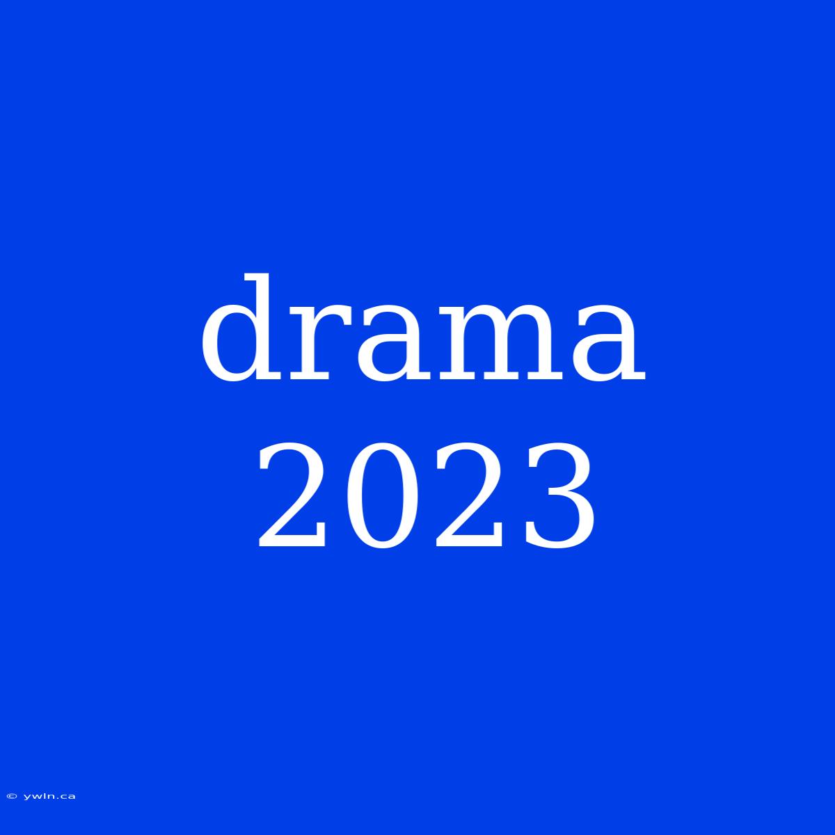 Drama 2023