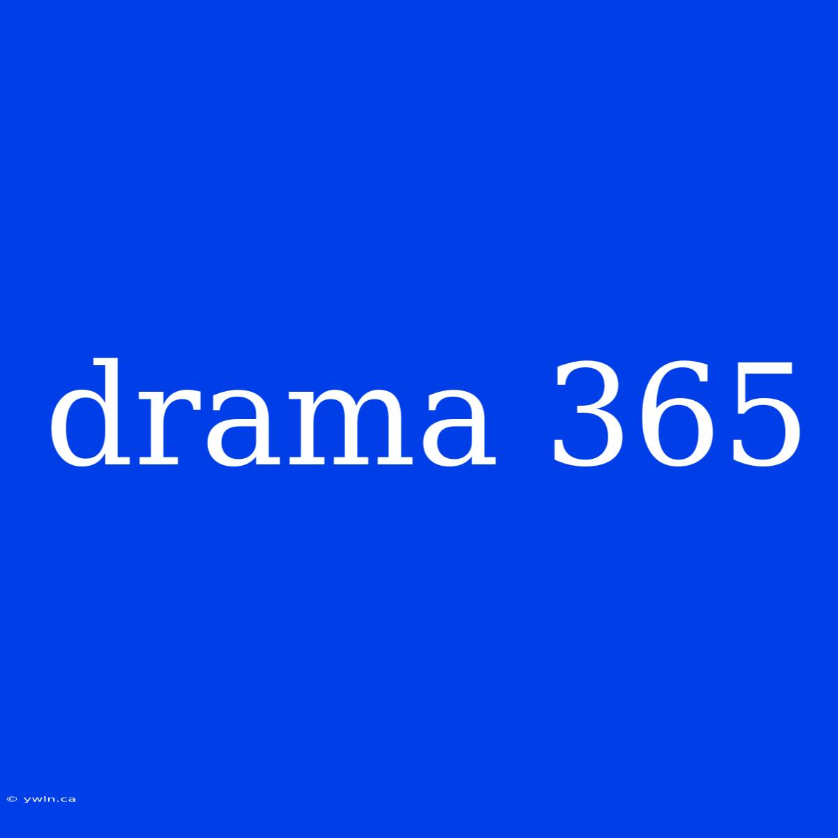 Drama 365