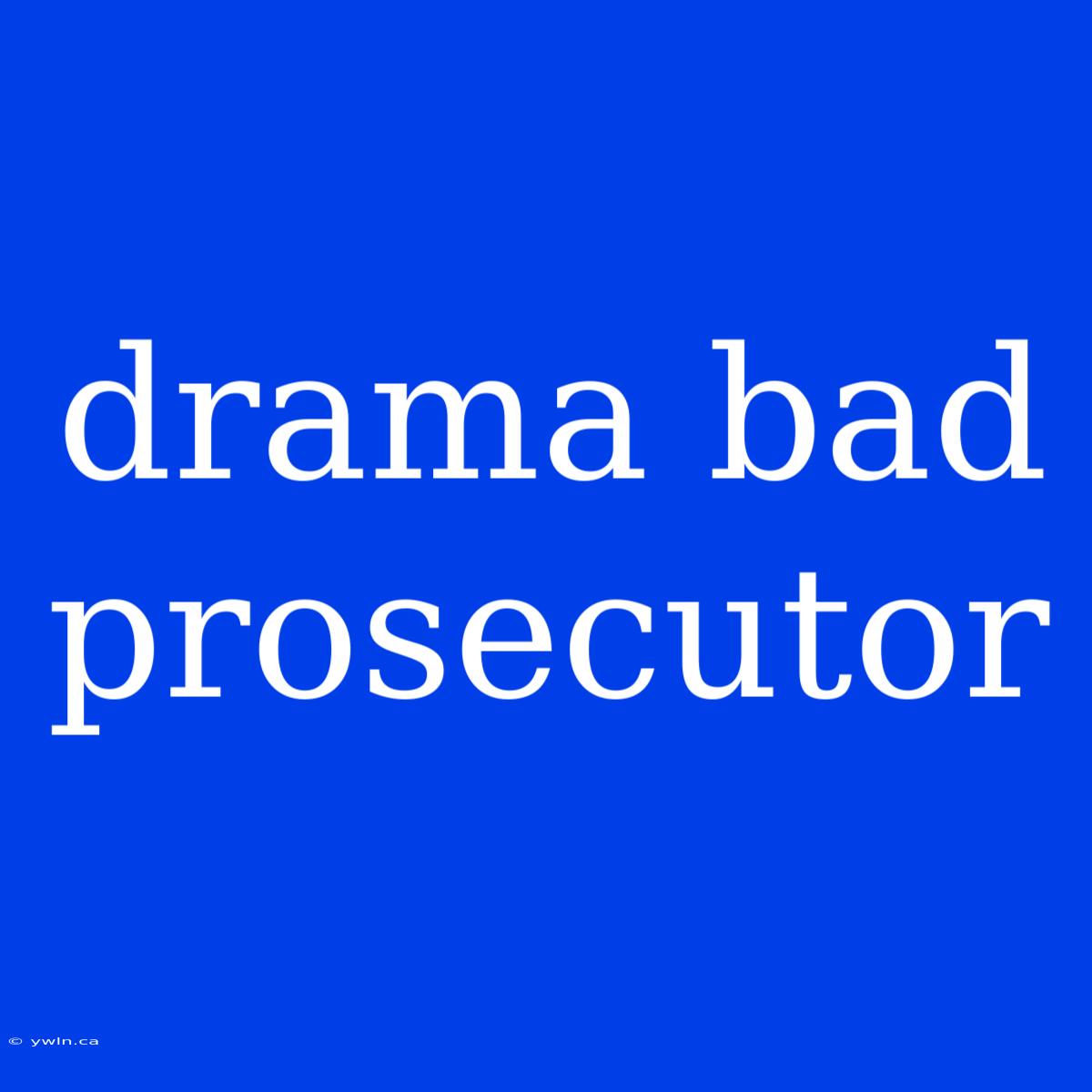 Drama Bad Prosecutor