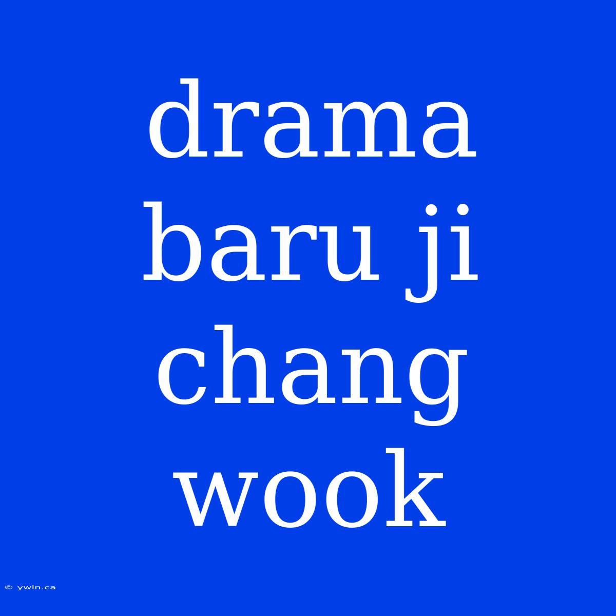 Drama Baru Ji Chang Wook