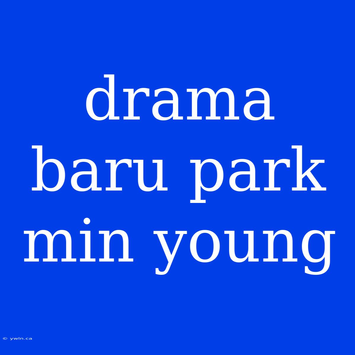 Drama Baru Park Min Young