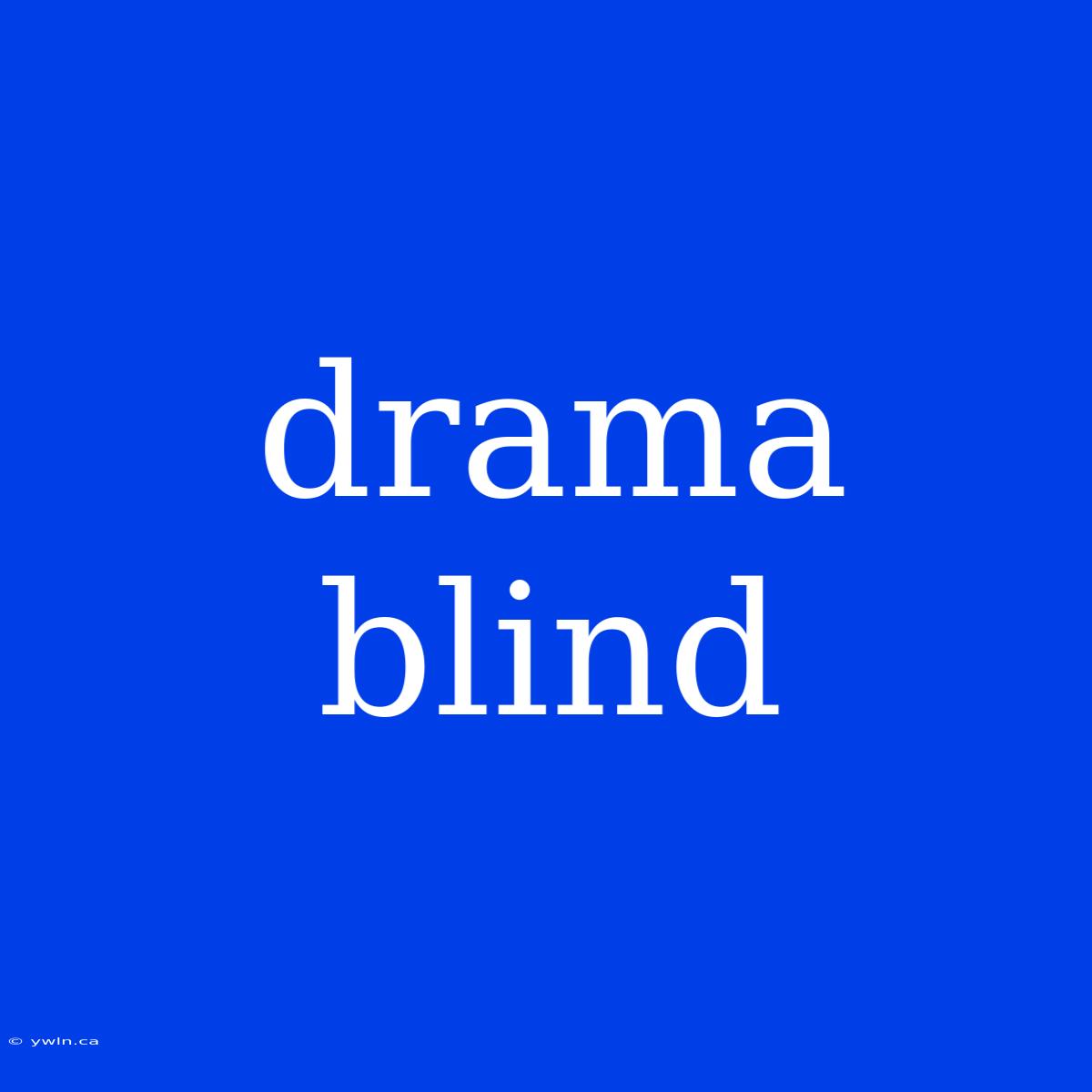 Drama Blind