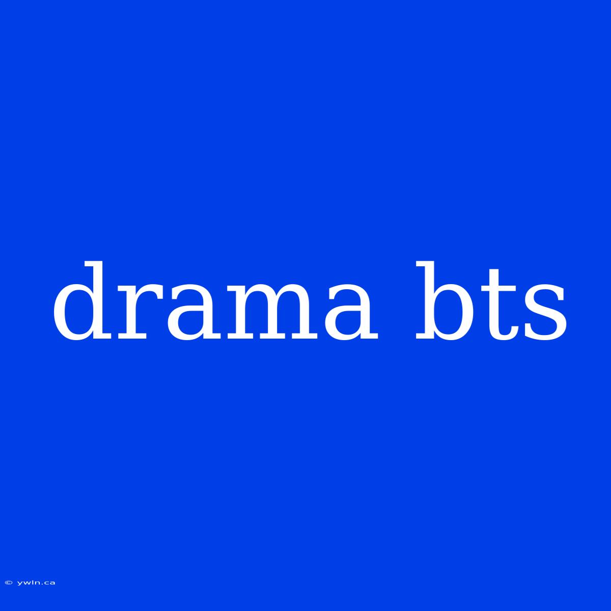 Drama Bts