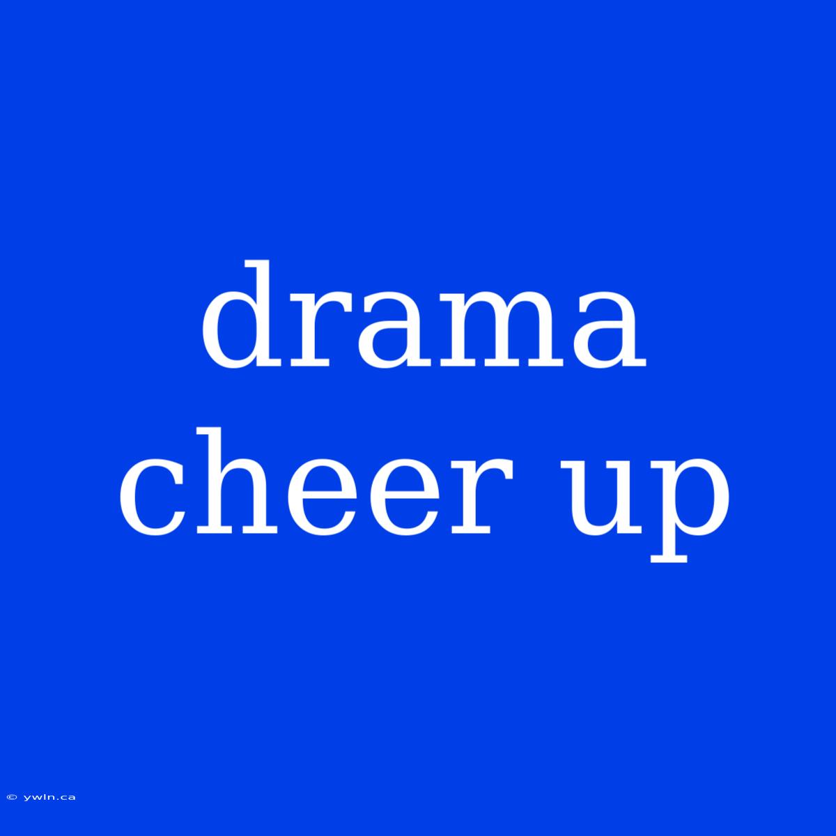 Drama Cheer Up