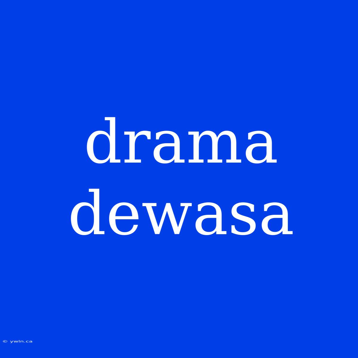 Drama Dewasa