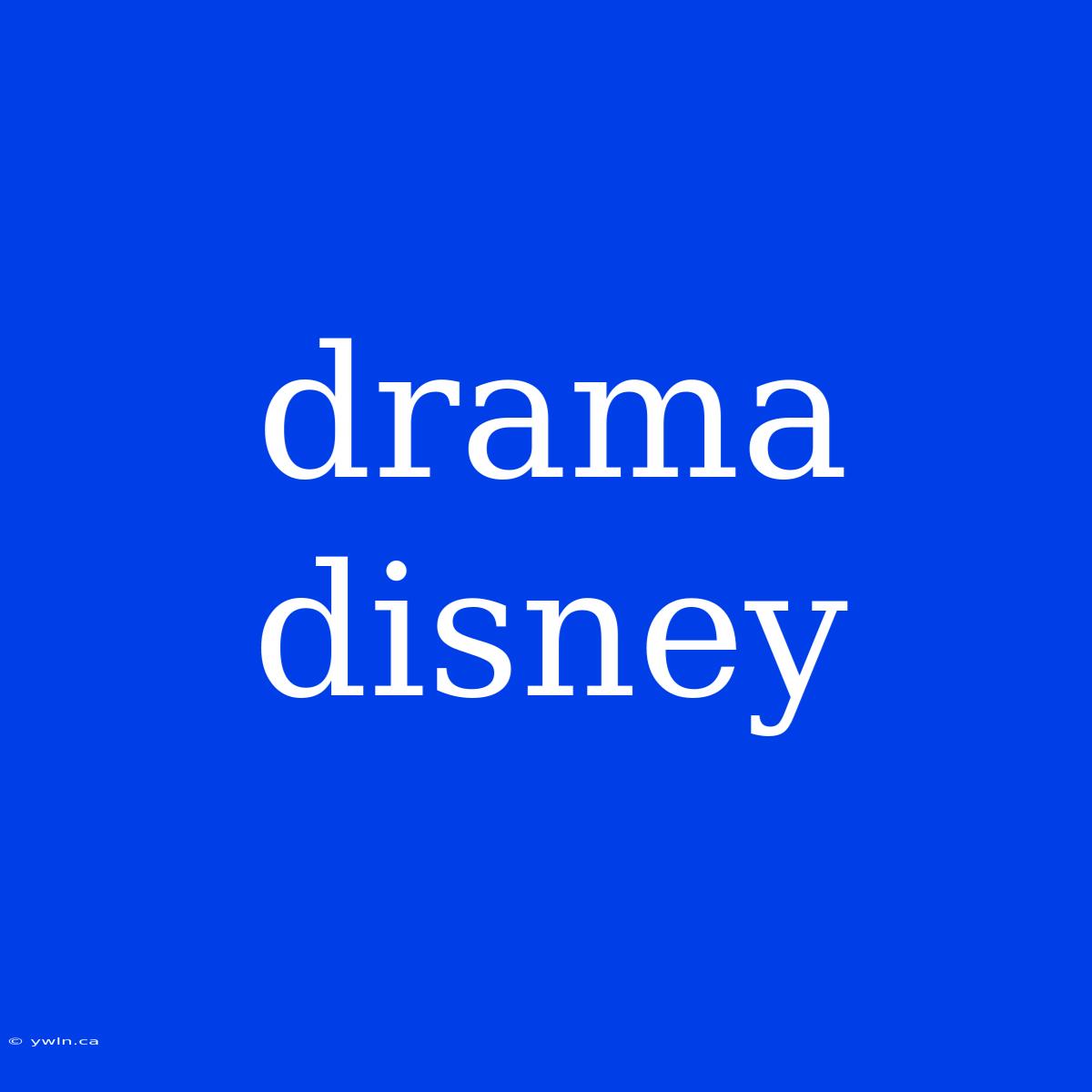 Drama Disney