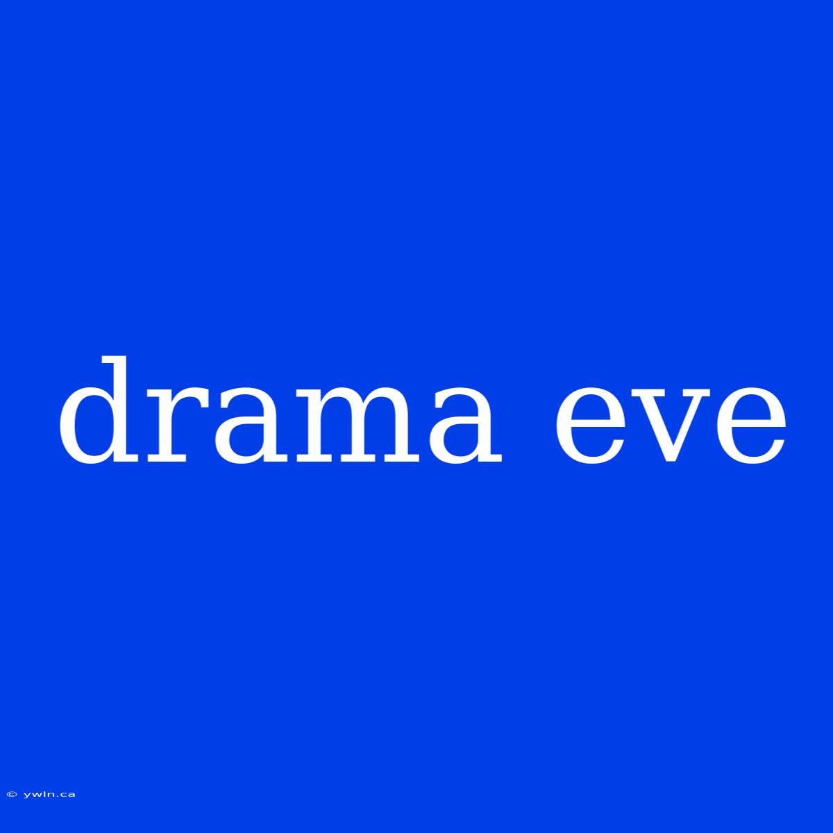 Drama Eve