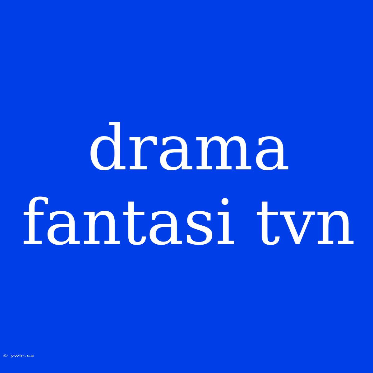 Drama Fantasi Tvn