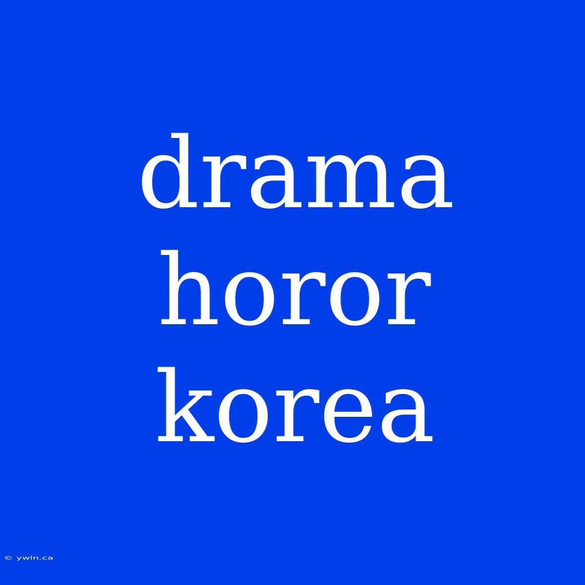 Drama Horor Korea