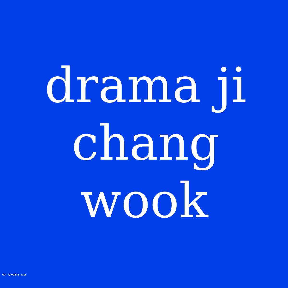 Drama Ji Chang Wook