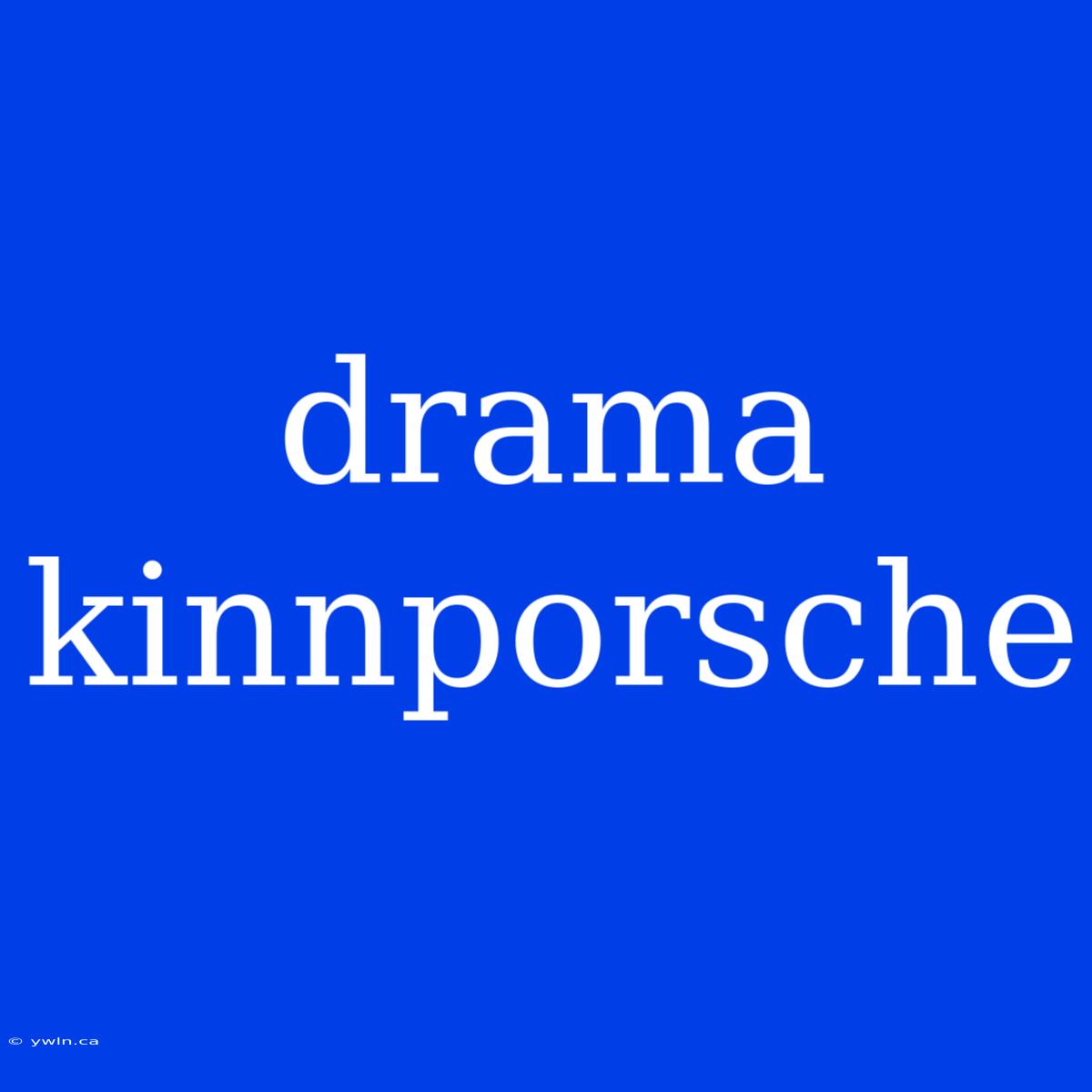 Drama Kinnporsche