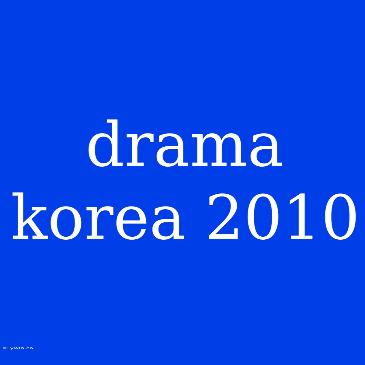 Drama Korea 2010