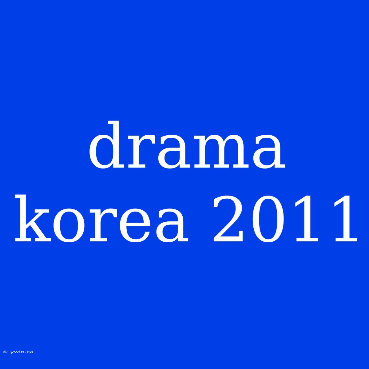 Drama Korea 2011