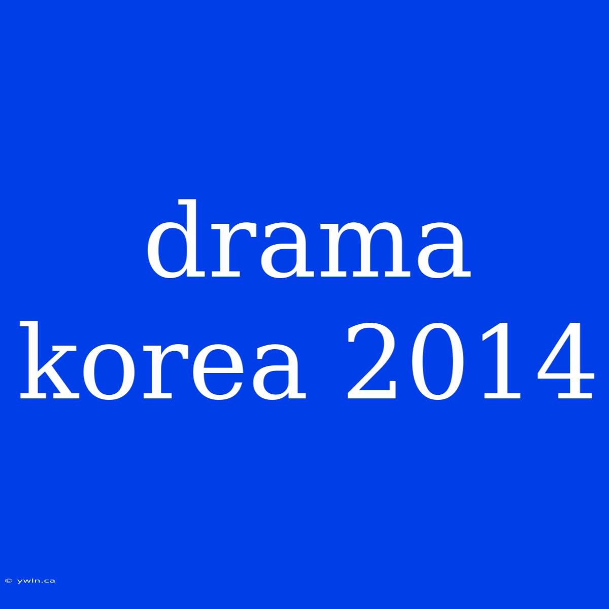 Drama Korea 2014