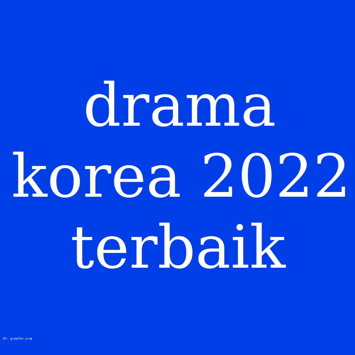 Drama Korea 2022 Terbaik