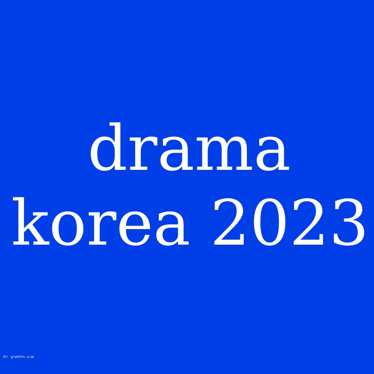 Drama Korea 2023