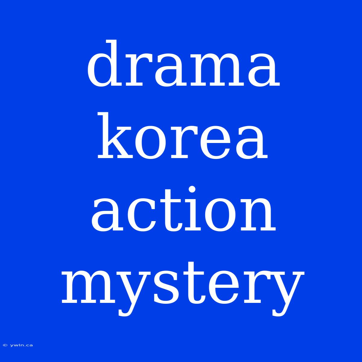 Drama Korea Action Mystery