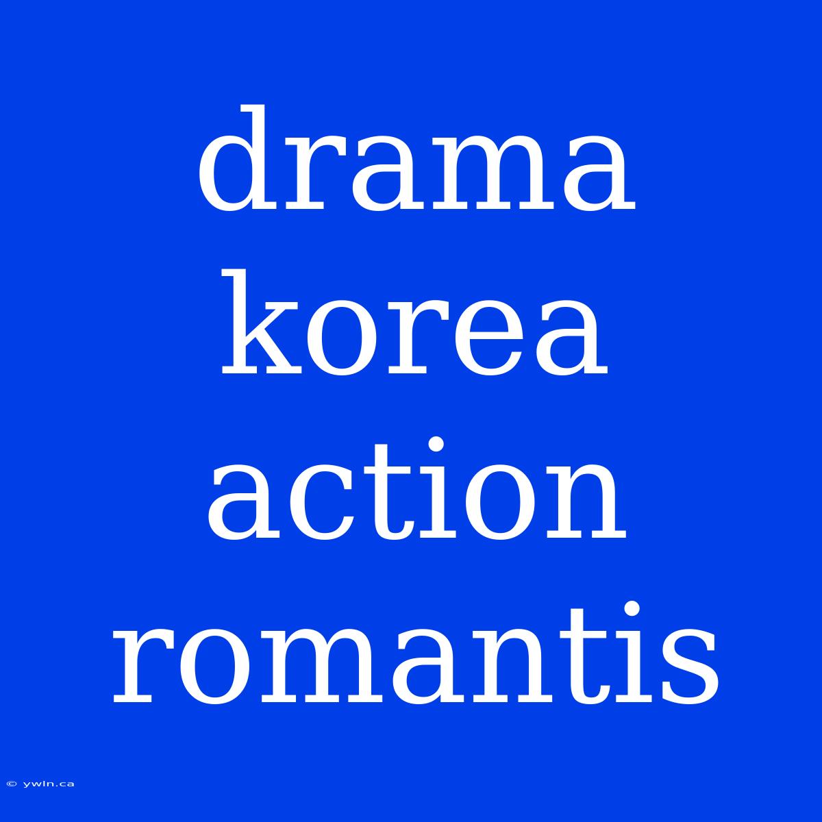 Drama Korea Action Romantis