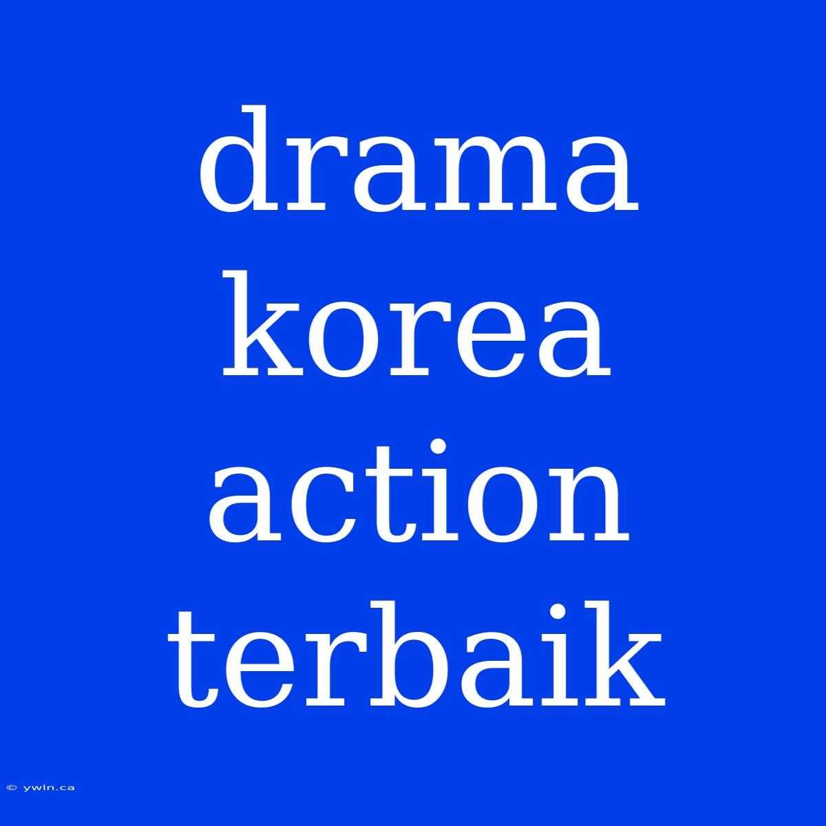 Drama Korea Action Terbaik