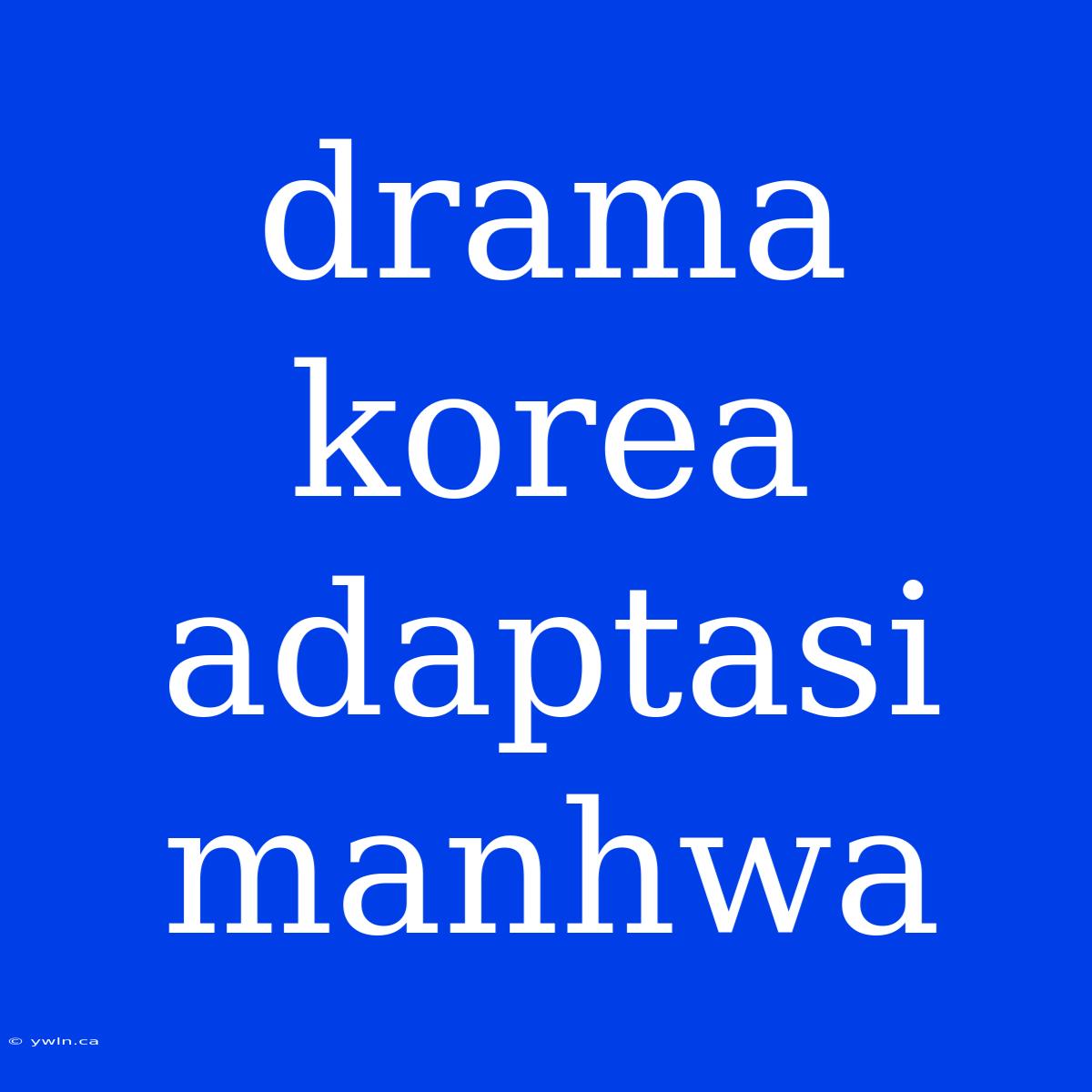 Drama Korea Adaptasi Manhwa