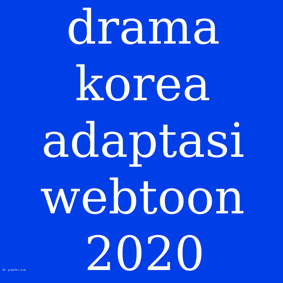 Drama Korea Adaptasi Webtoon 2020