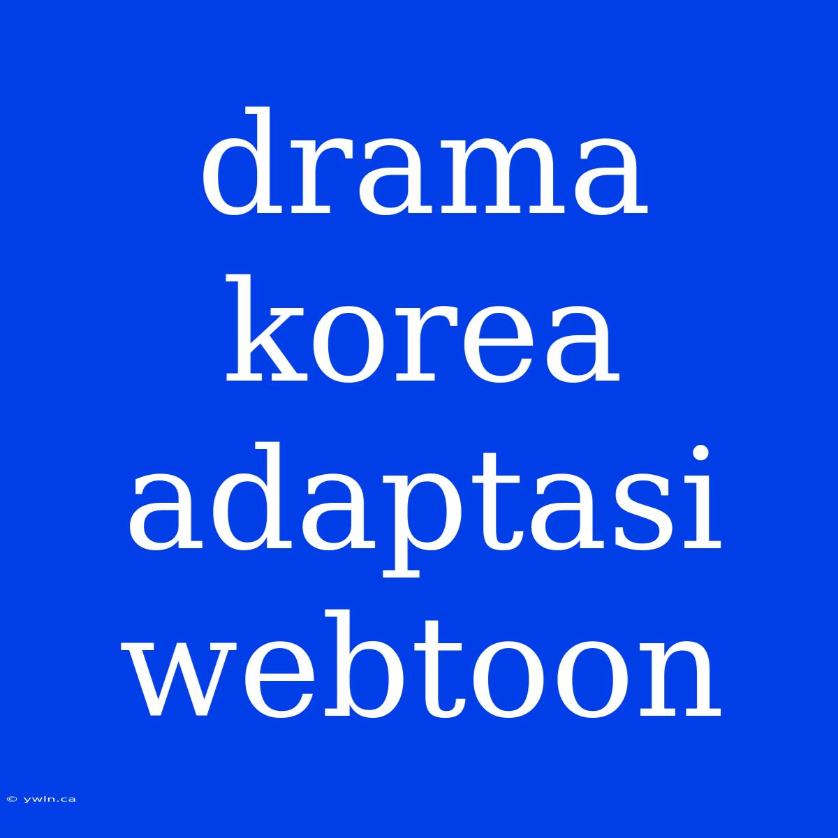 Drama Korea Adaptasi Webtoon