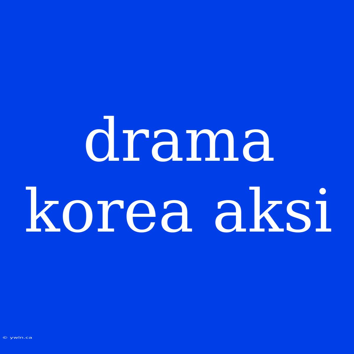 Drama Korea Aksi