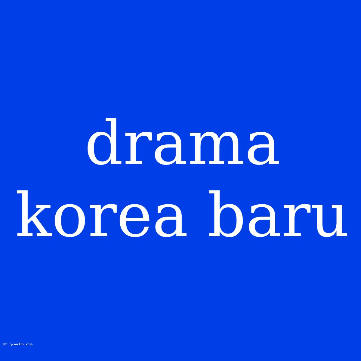 Drama Korea Baru