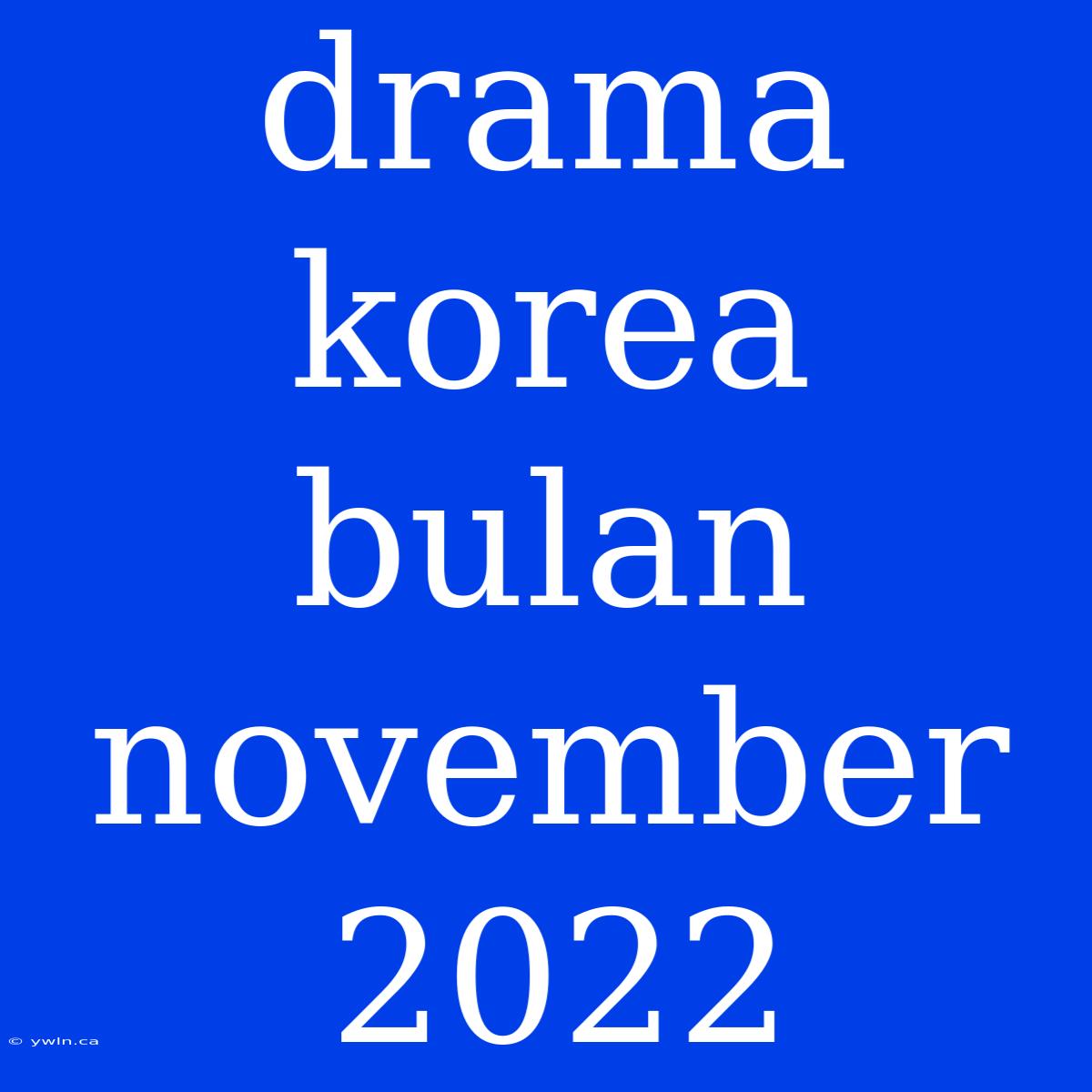 Drama Korea Bulan November 2022