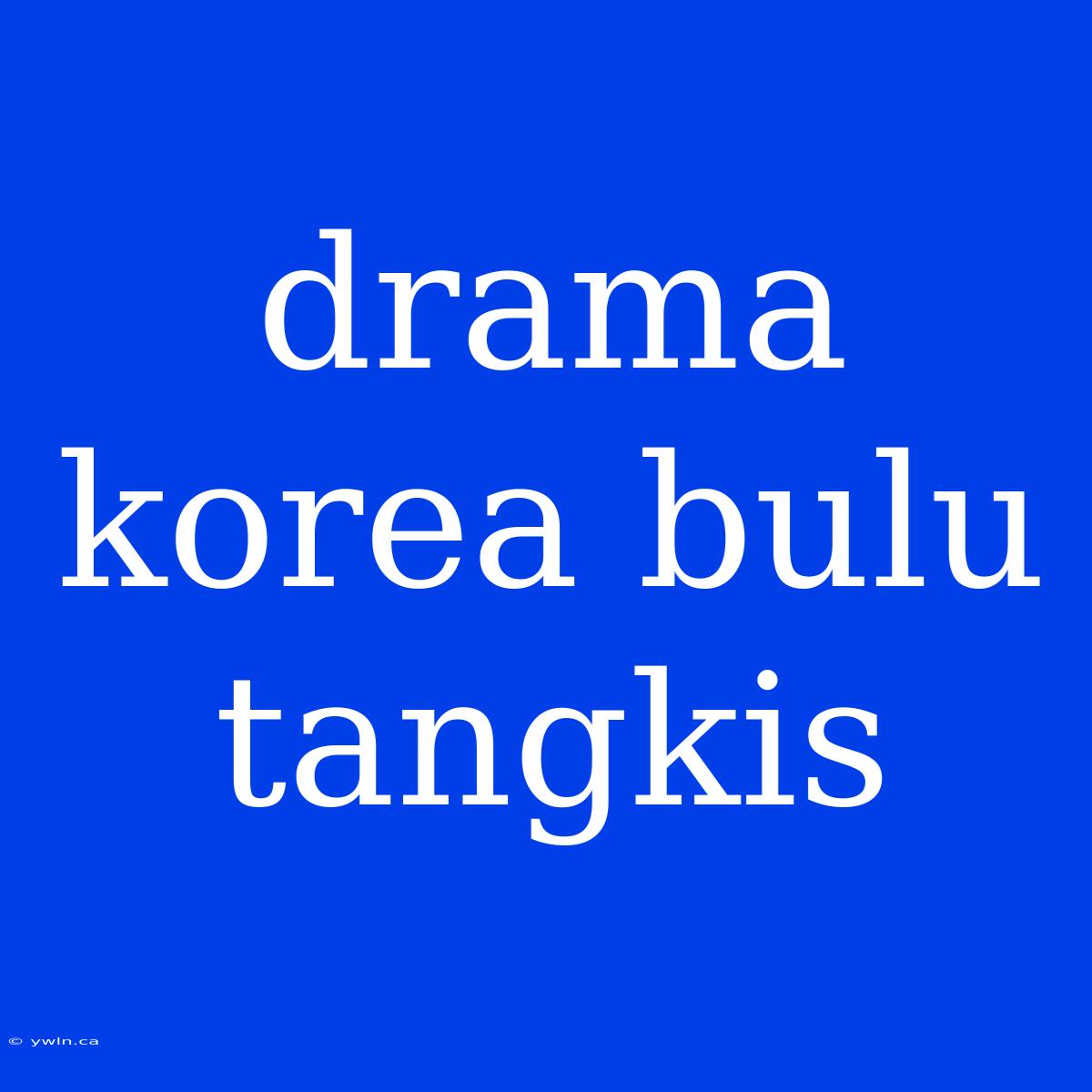 Drama Korea Bulu Tangkis