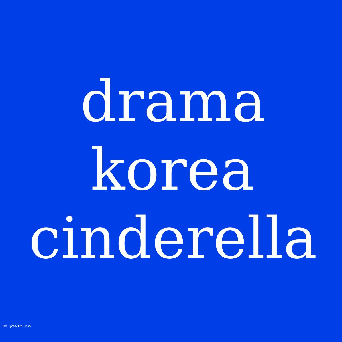 Drama Korea Cinderella