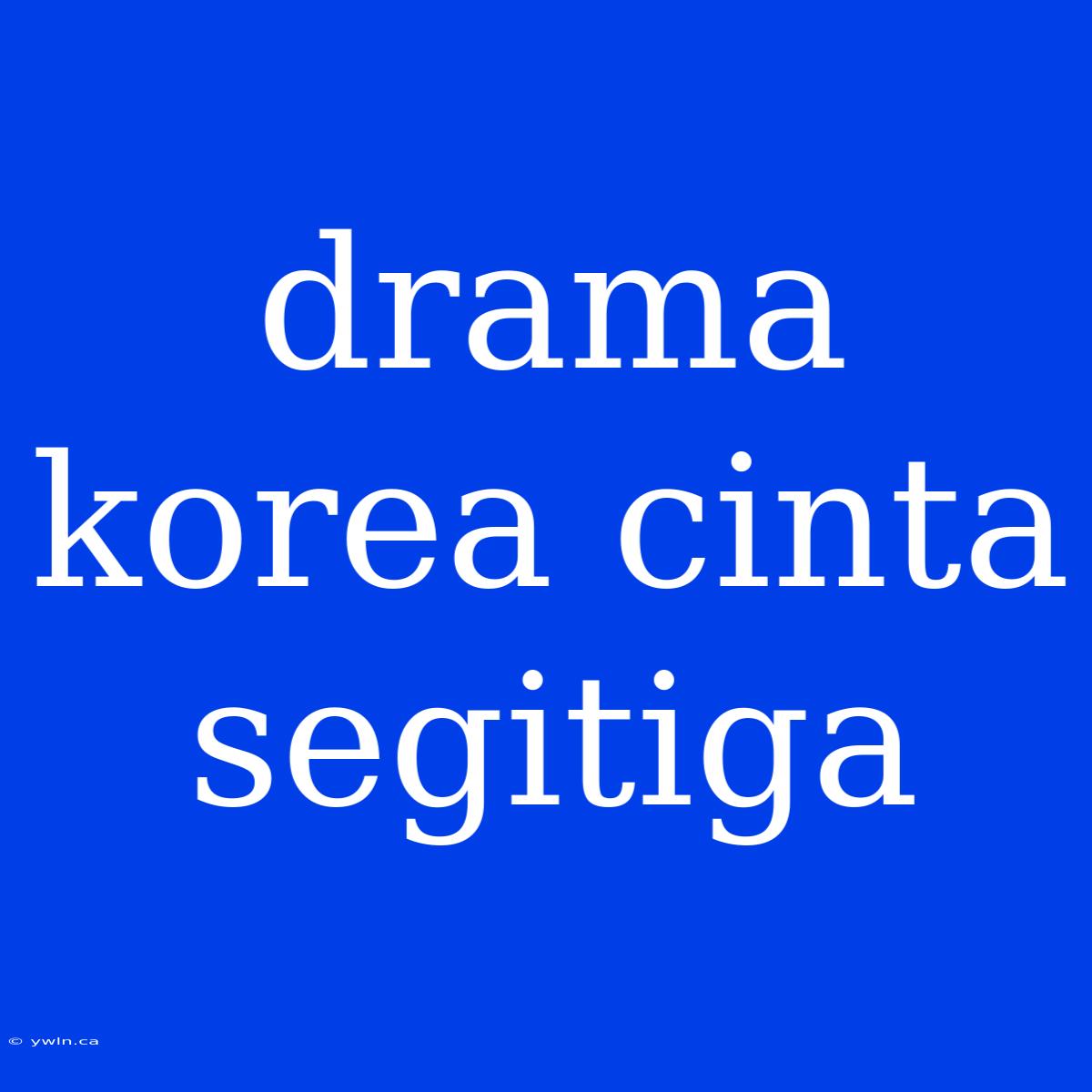 Drama Korea Cinta Segitiga