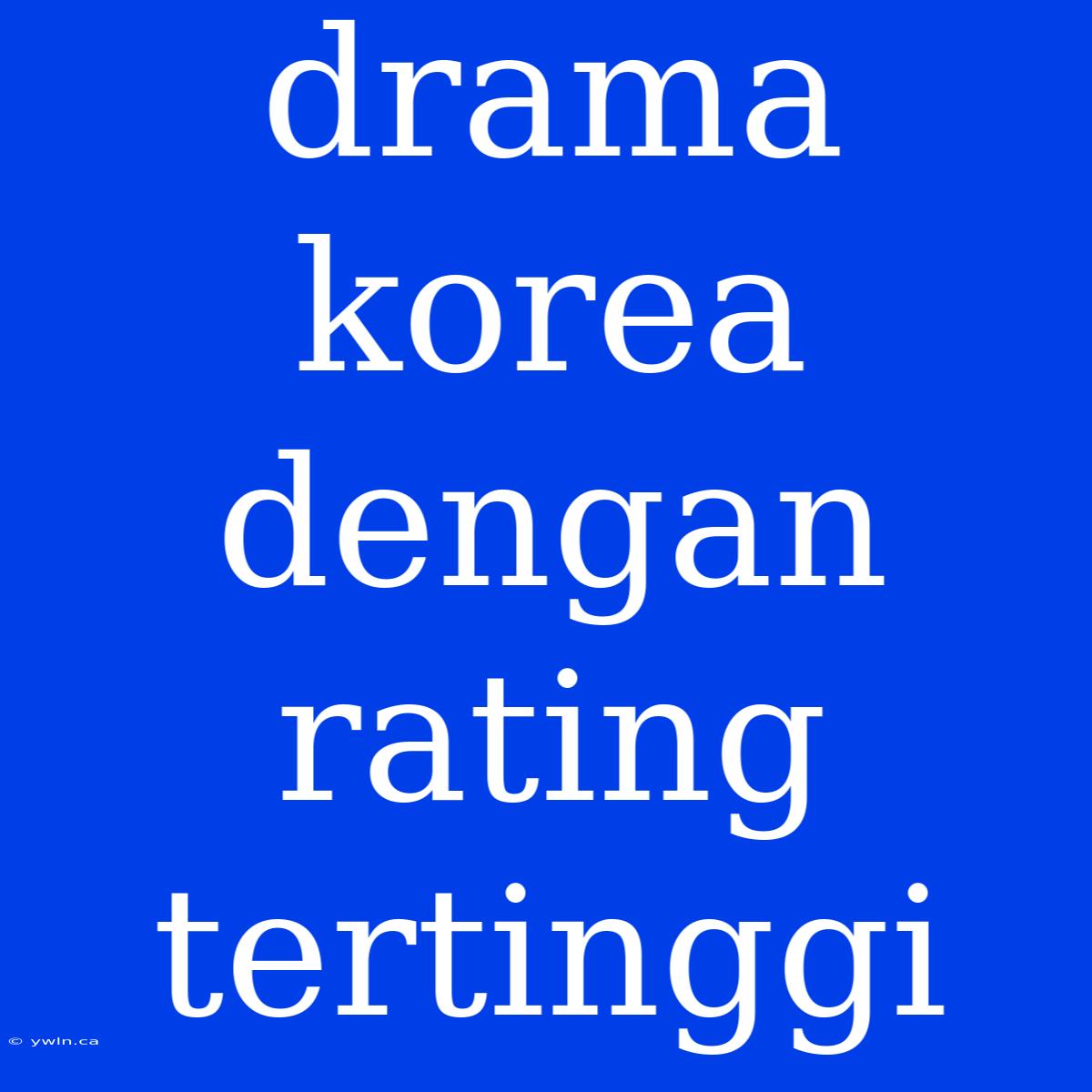 Drama Korea Dengan Rating Tertinggi