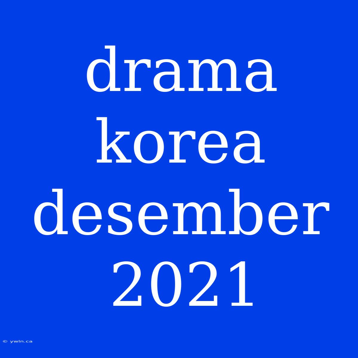 Drama Korea Desember 2021