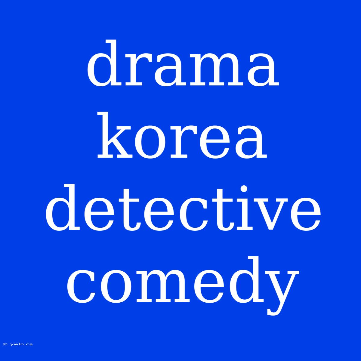 Drama Korea Detective Comedy