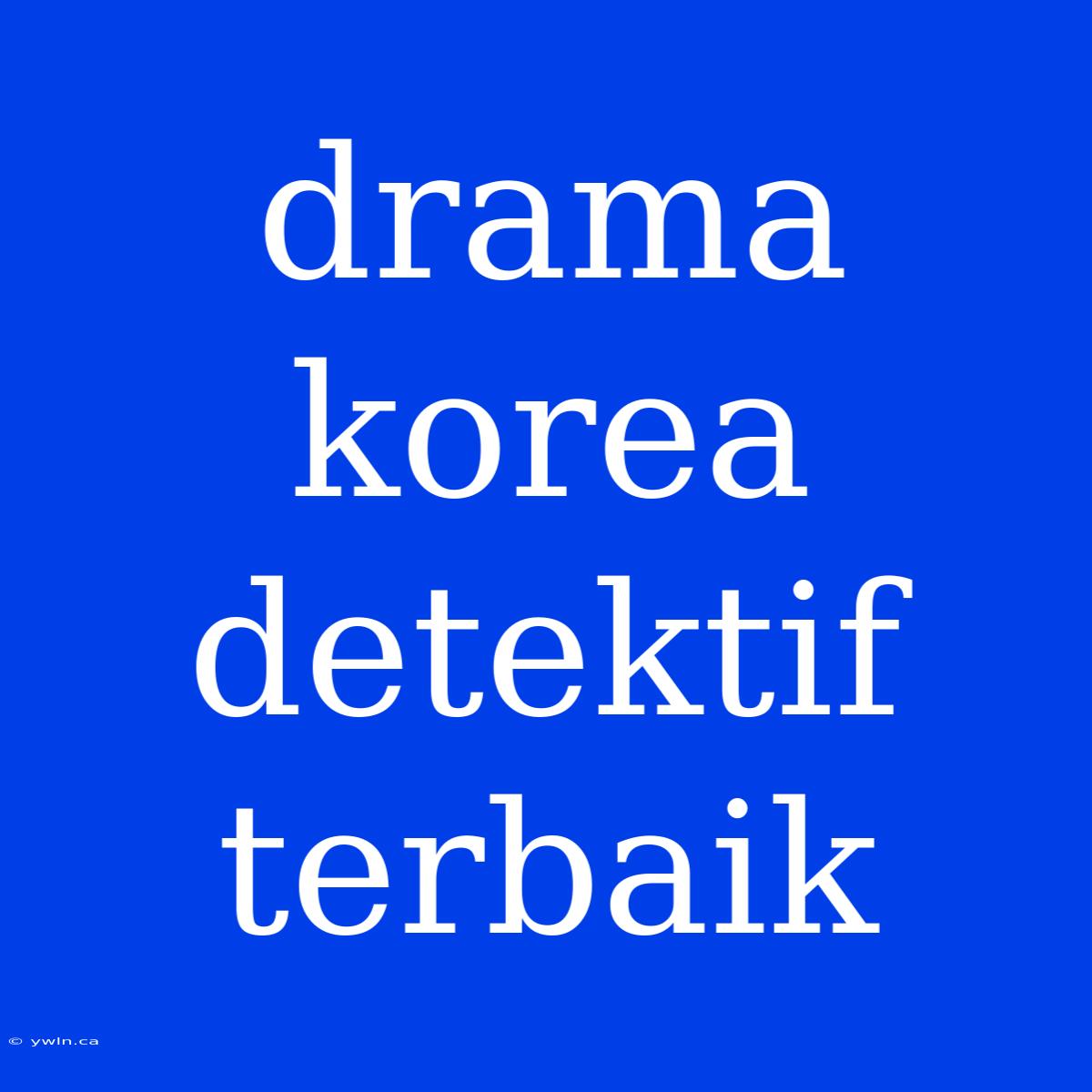 Drama Korea Detektif Terbaik