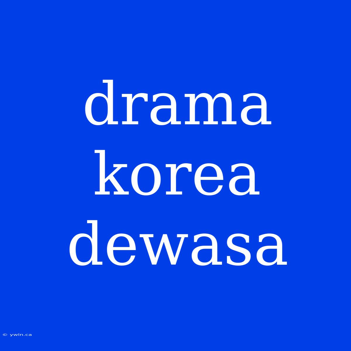 Drama Korea Dewasa