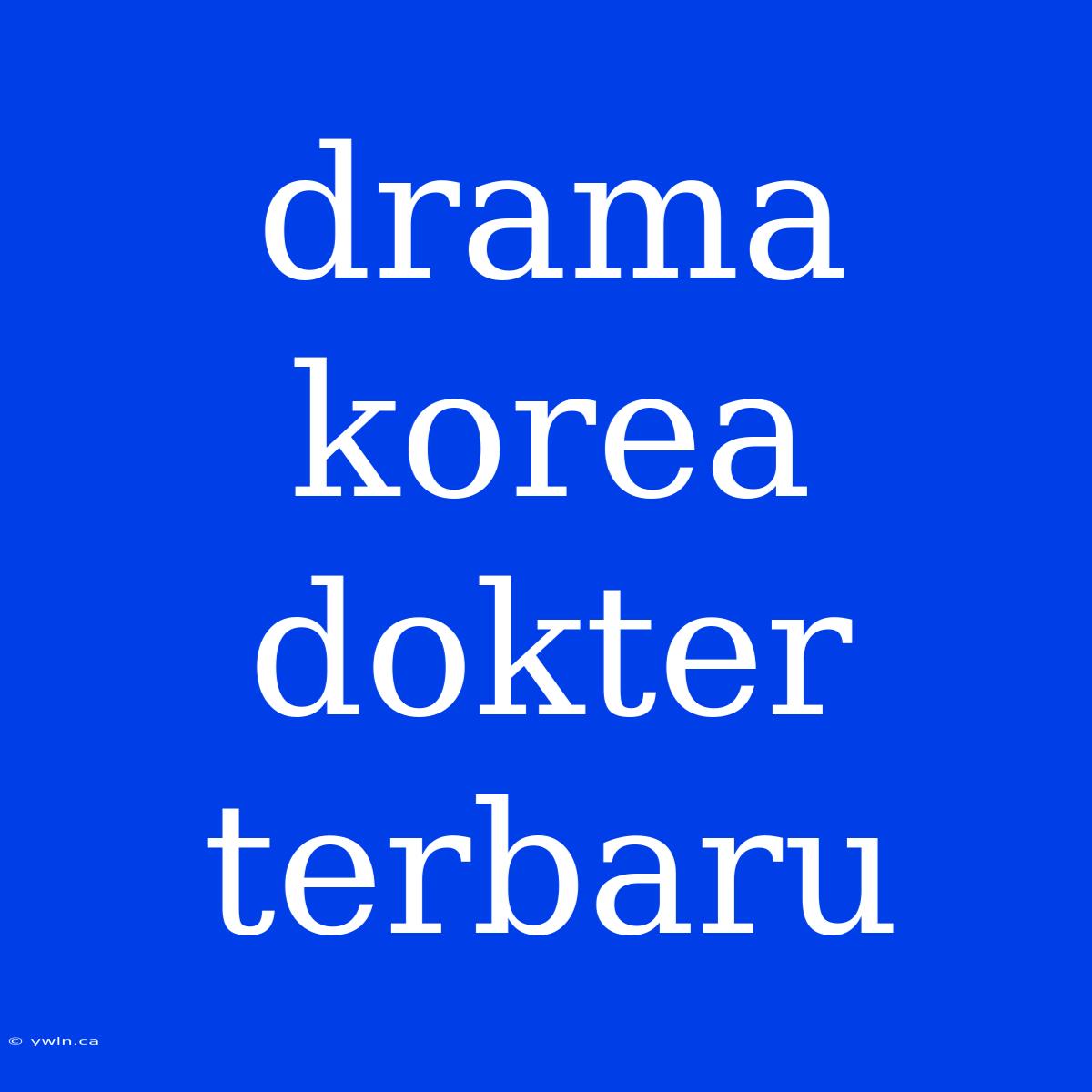 Drama Korea Dokter Terbaru