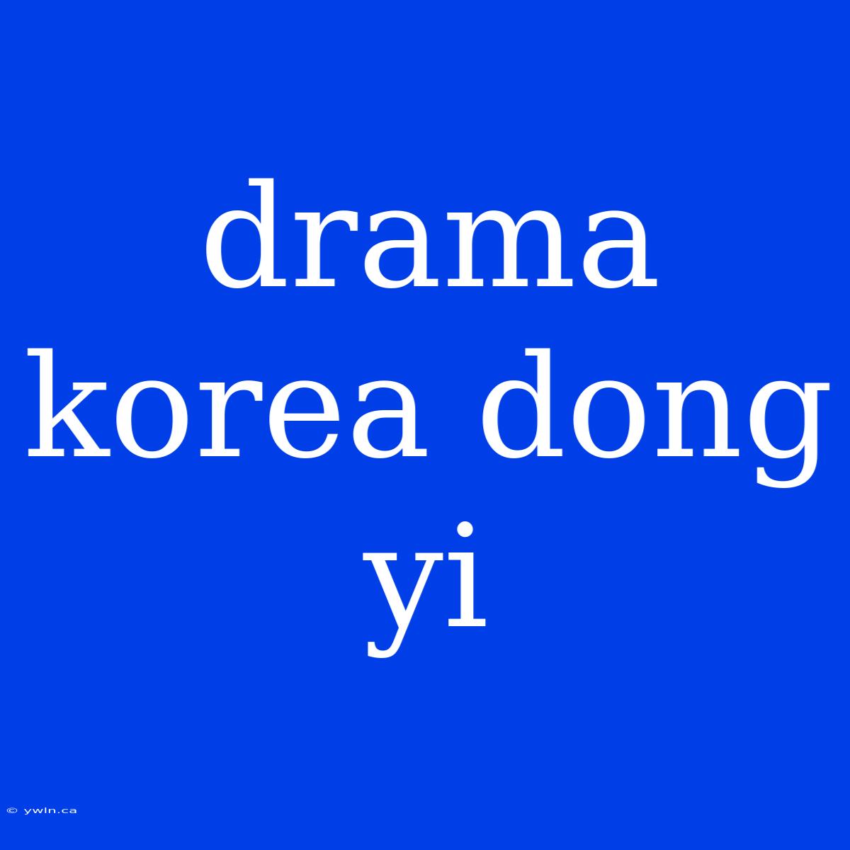 Drama Korea Dong Yi