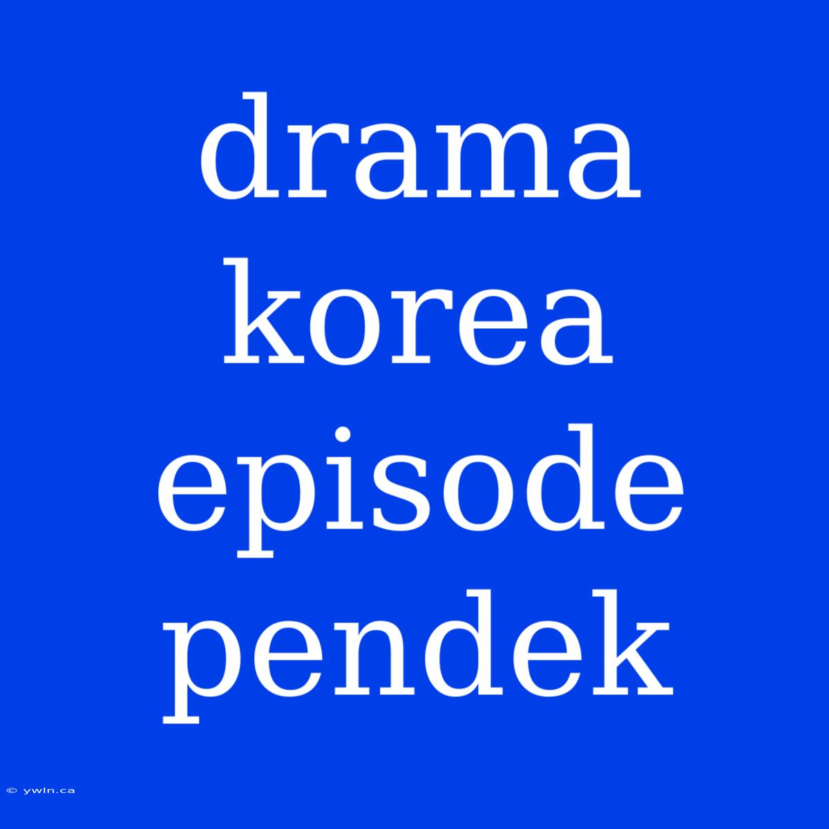 Drama Korea Episode Pendek